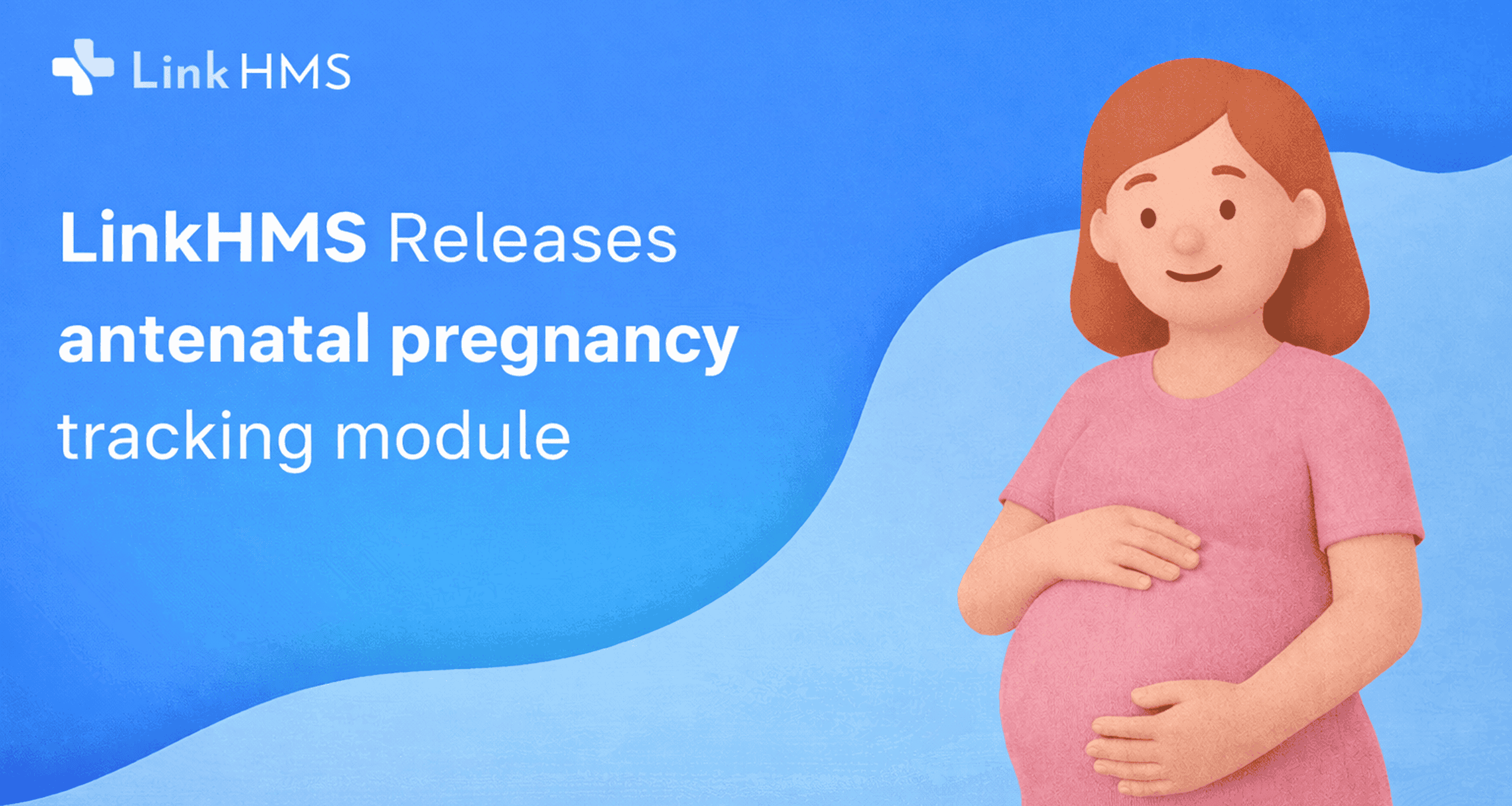 Introducing the antenatal module - LinkHMS